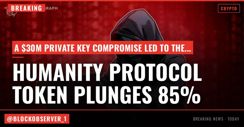 Humanity Protocol token falls 85% amid $30M private key exploit