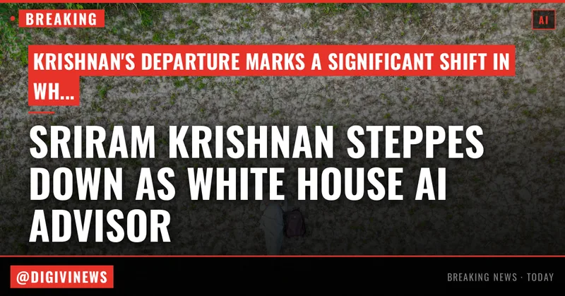 Sriram Krishnan is leaving his role as White House AI advisor