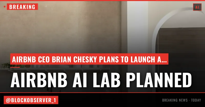 Airbnb’s Brian Chesky plans to launch a new AI lab