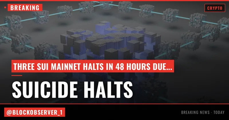 Three Sui mainnet halts in 48 hours traced to an upgrade bug by developers
