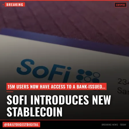 SoFi brings bank-issued stablecoin to 15 million users in crypto push