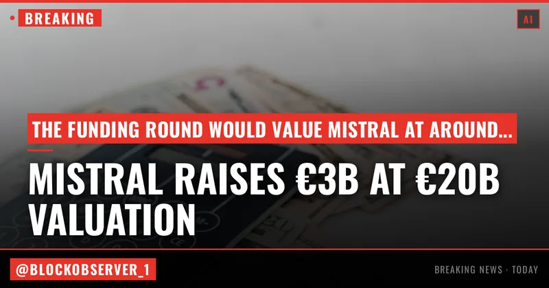 Mistral is rumored to be raising €3B at €20B valuation