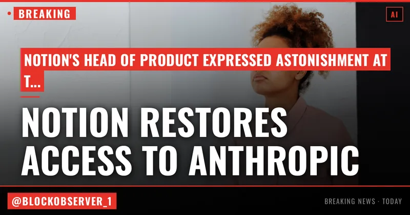 Notion restores access to Anthropic after service disruption