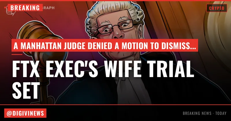 FTX exec’s wife scheduled for November trial on campaign finance charges