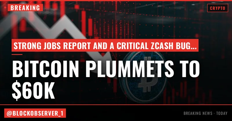 Live updates: bitcoin tumbles to $60,000 as blowout jobs data, Zcash bug keeps pressure on crypto