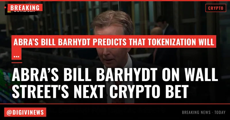 Abra’s Bill Barhydt says Wall Street’s next crypto bet is tokenization