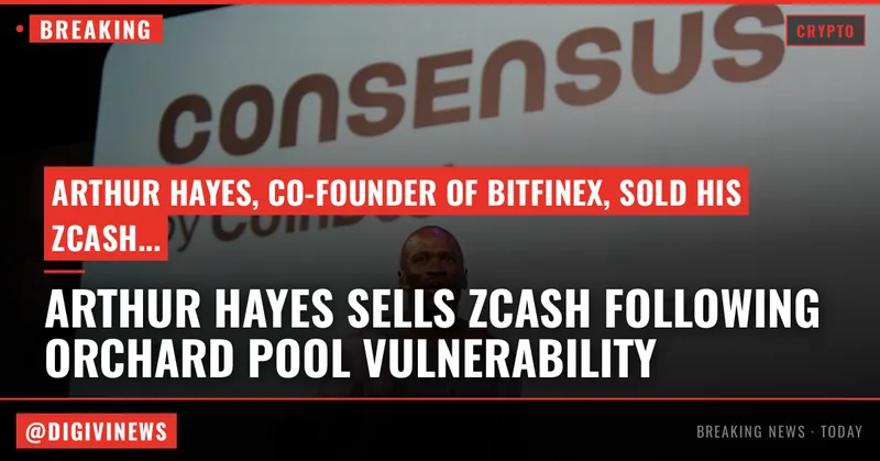 Arthur Hayes dumps zcash holdings after Orchard Pool vulnerability revealed