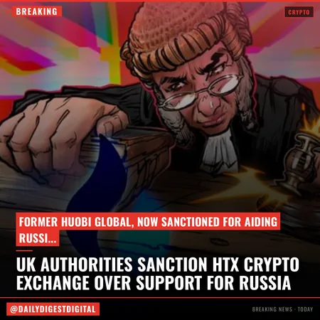 UK authorities sanction HTX crypto exchange over support for Russia