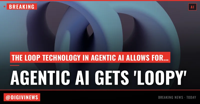 The AI world is getting ‘loopy’