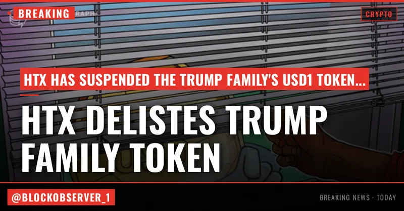 Justin Sun’s HTX delists Trump family’s USD1 amid freeze fight