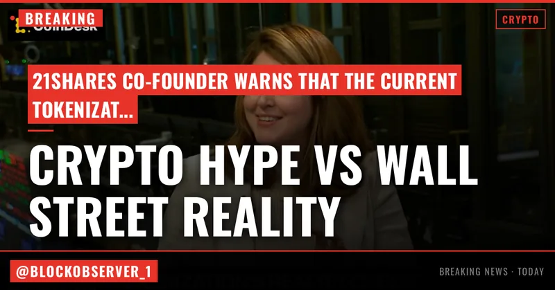 21Shares co-founder warns tokenization hype is outrunning Wall Street reality