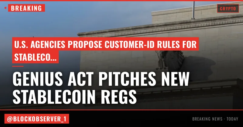 U.S. agencies seek stablecoin customer-ID rules akin to banks in new GENIUS Act pitch