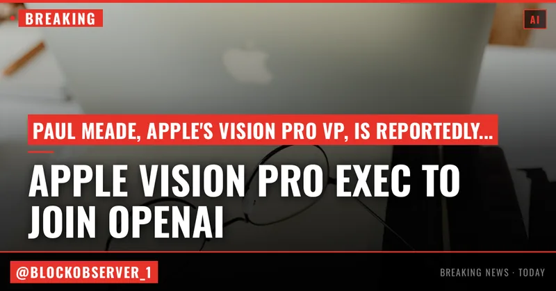 Apple Vision Pro exec is reportedly leaving for OpenAI