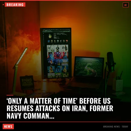 ‘Only a matter of time’ before US resumes attacks on Iran, former Navy commander says It’s "a matter of not if, but when the United States is going to
